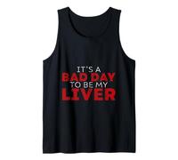 It's A Bad Day To Be My Liver Fiesta de bebida -- Camiseta sin Mangas