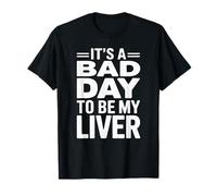 It's A Bad Day To Be My Liver Funny Sarcastic Day Drinking Camiseta