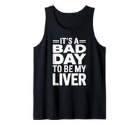 It's A Bad Day To Be My Liver Funny Sarcastic Day Drinking Camiseta sin Mangas