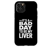It's A Bad Day To Be My Liver Funny Sarcastic Day Drinking Carcasa para iPhone 11 Pro