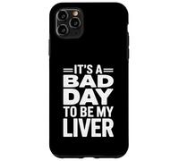It's A Bad Day To Be My Liver Funny Sarcastic Day Drinking Carcasa para iPhone 11 Pro Max