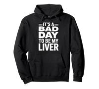 It's A Bad Day To Be My Liver Funny Sarcastic Day Drinking Sudadera con Capucha