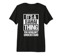 It's A Bahai Thing You Wouldn't Understand Bahá'í Religion Camiseta Premium