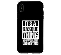 It's A Basque Thing You Wouldn't Understand Euskaldunak Carcasa para iPhone XS MAX