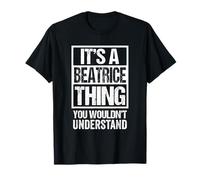 It's A Beatrice Thing You Wouldn't Understand First Name Camiseta