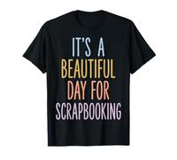 It's A Beautiful Day For Scrapbooking Manualidades Camiseta