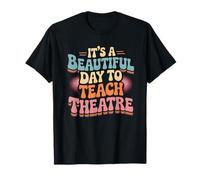 It's A Beautiful Day Teach Theatre Drama Teacher Camiseta