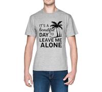 Its A Beautiful Day To Leave Me Alone Grey Men's T-Shirt tee