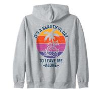 It's A Beautiful Day To Leave Me Alone Sudadera con Capucha