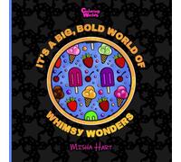 It's a Big, Bold World of Whimsy Wonders: Coloring Book for all ages, with easy-to-color, cute and awesome original drawings (Coloring Worlds)