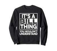 It's A Bill Thing You Wouldn't Understand Shirt Bill Sudadera