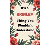 It's a Brinley Thing You Wouldn't Understand: A Personalized Lined Notebook for Brinley - Cute, Funny Name Journal for Girls, Teens & Women