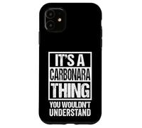 It's A Carbonara Thing You Wouldn't Understand Italian Pasta Carcasa para iPhone 11
