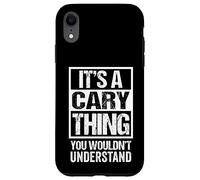It's A Cary Thing You Wouldn't Understand - First Name Carcasa para iPhone XR