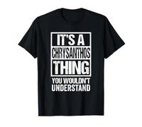 It's A Chrysanthos Thing You Wouldn't Understand First Name Camiseta