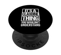 It's A Claudine Thing You Wouldn't Understand First Name PopSockets PopGrip Adhesivo