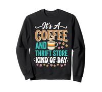 It's A Coffee and Thrift Store Kind of Day Café Sudadera