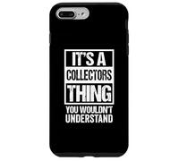 It's A CollectorsThing - You Wouldn't Understand Collector Carcasa para iPhone 7 Plus/8 Plus