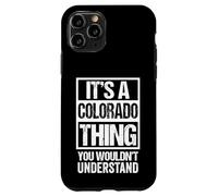It's A Colorado Thing You Wouldn't Understand USA State US Carcasa para iPhone 11 Pro