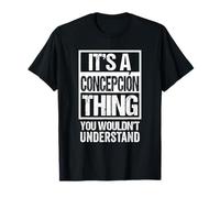 It's A Concepción Thing You Wouldn't Understand First Name Camiseta