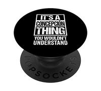 It's A Concepción Thing You Wouldn't Understand First Name PopSockets PopGrip Adhesivo