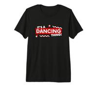 It's a Dancing Thing Dance Instructor Costume For Dancers Camiseta Premium