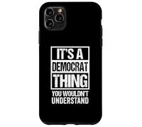 It's A Democrat Thing You Wouldn't Understand Party Politics Carcasa para iPhone 11 Pro MAX