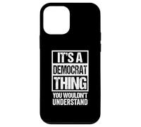 It's A Democrat Thing You Wouldn't Understand Party Politics Carcasa para iPhone 12 Mini