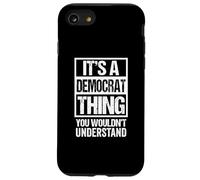 It's A Democrat Thing You Wouldn't Understand Party Politics Carcasa para iPhone SE (2020) / 7/8
