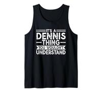 It's A DENNIS Thing You Wouldn't Understand Family Name Camiseta sin Mangas