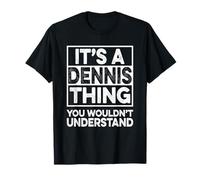 It's A DENNIS Thing You Wouldn't Understand Shirt DENNIS Camiseta