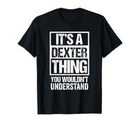 It's A Dexter Thing You Wouldn't Understand - First Name Camiseta