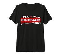 It's a Dinosaur Thing Funny Prehistoric Jurassic Fossil Dino Camiseta Premium