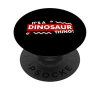 It's a Dinosaur Thing Funny Prehistoric Jurassic Fossil Dino PopSockets PopGrip Adhesivo