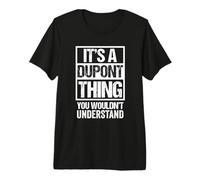 It's A Dupont Thing You Wouldn't Understand - Family Name Camiseta Premium