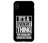 It's A Dwight Thing You Wouldn't Understand First Name Carcasa para iPhone XS MAX