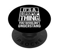 It's A Europop Thing You Wouldn't Understand Euro Pop Music PopSockets PopGrip Adhesivo