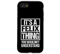 It's A Felix Thing You Wouldn't Understand - First Name Carcasa para iPhone SE (2020) / 7/8