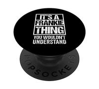 It's A Frankie Thing You Wouldn't Understand PopSockets PopGrip Adhesivo