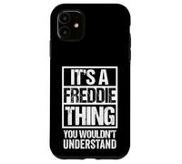 It's A Freddie Thing You Wouldn't Understand - First Name Carcasa para iPhone 11