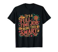 It's A Full Time Job Being This Smart Inteligente - Camiseta