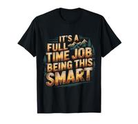 It's A Full Time Job Being This Smart Inteligente - Camiseta