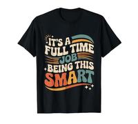 It's A Full Time Job Being This Smart Inteligente |- Camiseta gráfica económica, Hombre, Negro, L
