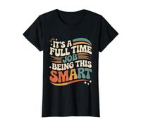It's A Full Time Job Being This Smart Inteligente |- Camiseta gráfica económica, Mujer, Negro, M