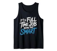 It's A Full Time Job Being This Smart Inteligente - Camiseta sin Mangas