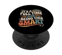 It's A Full Time Job Being This Smart Inteligente |- PopSockets PopGrip Adhesivo