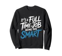 It's A Full Time Job Being This Smart Inteligente - Sudadera