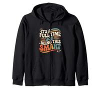 It's A Full Time Job Being This Smart Inteligente |- Sudadera con Capucha