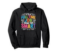 It's A Full Time Job Being This Smart Inteligente Sudadera con Capucha