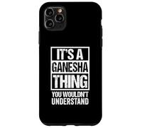 It's A Ganesha Thing You Wouldn't Understand Hinduism Carcasa para iPhone 11 Pro Max
